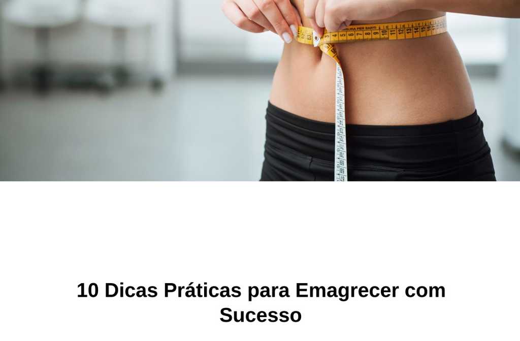 10 Dicas Práticas para Emagrecer com Sucesso