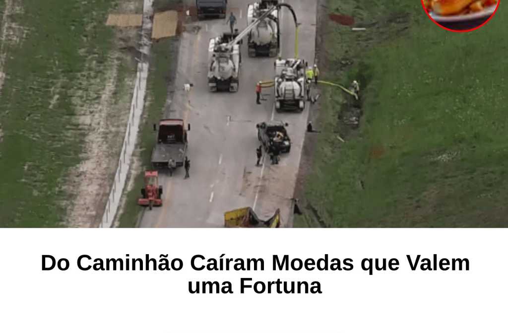 Do Caminhão Caíram Moedas que Valem uma Fortuna