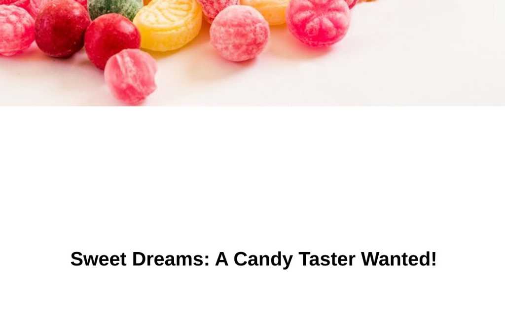 Sweet Dreams: A Candy Taster Wanted!