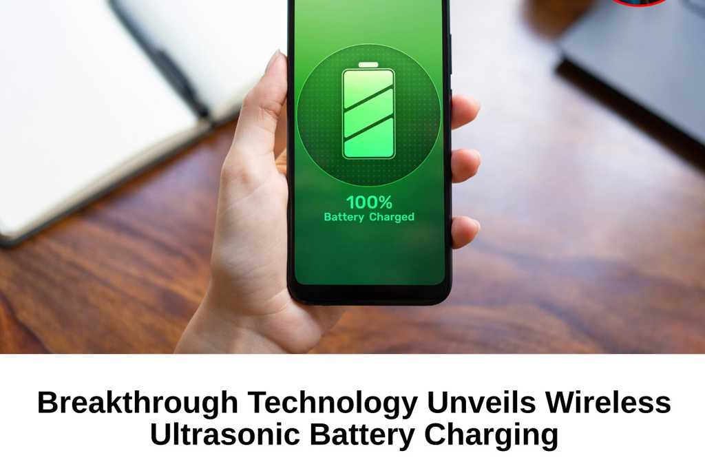Breakthrough Technology Unveils Wireless Ultrasonic Battery Charging