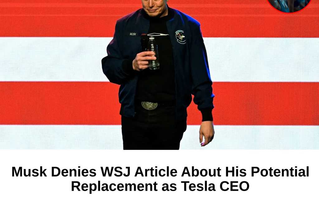 Musk Denies WSJ Article About His Potential Replacement as Tesla CEO