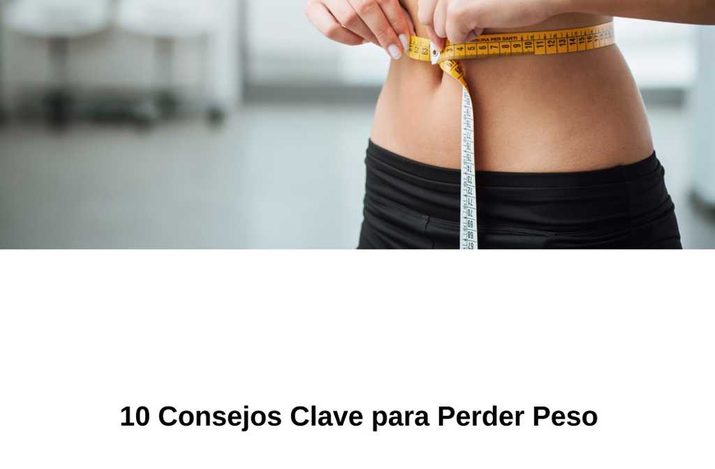 10 Consejos Clave para Perder Peso